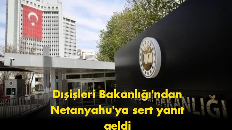 Netanyahu hakkında yeni açıklama, Ankara'dan sert yanıt