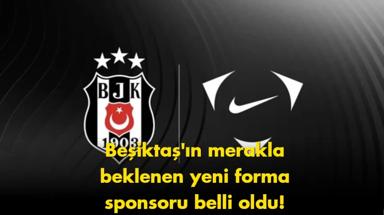 Beşiktaş’ın yeni forma sponsoru belli oldu: İmza atıldı