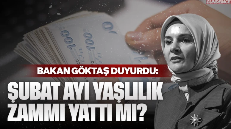 Şubat ayı yaşlılık maaşı yattı mı? Bakan Göktaş zamlı 65 yaş aylığı ve engelli maaşları ödeme tarihlerini açıkladı