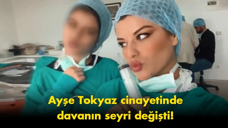 Ayşe Tokyaz detayı ortaya çıktı: Cinayet davasında şok gelişme