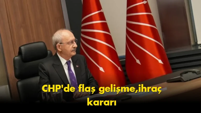 CHP’de flaş gelişme: 2 belediye başkanı hakkında yeni karar