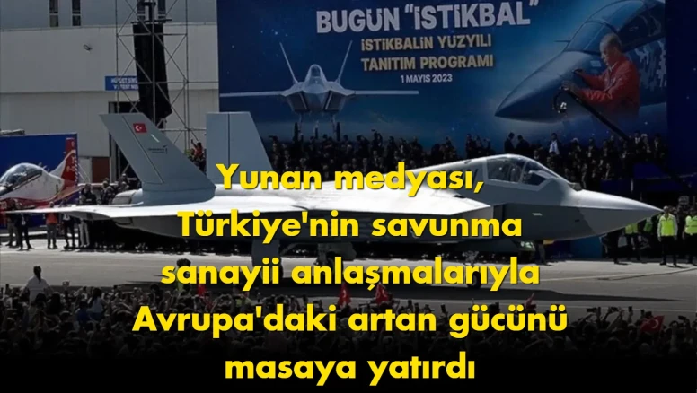 Yunanistan'dan Türkiye'nin savunma sanayii atılımlarına "bölgesel oyun değiştirici" yorumu!