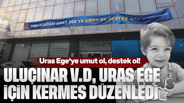Uluçınar Vergi dairesi'nden Uras Ege'ye umut kermesi!