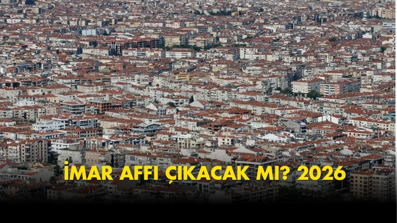 İmar affı son dakika: 2026'te İmar barışı çıkacak mı, İmar affı Meclis'ten geçti mi? Resmi Gazete...